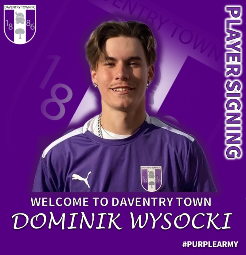 Daventry Town, New Signing DOMINIK WYSOCK